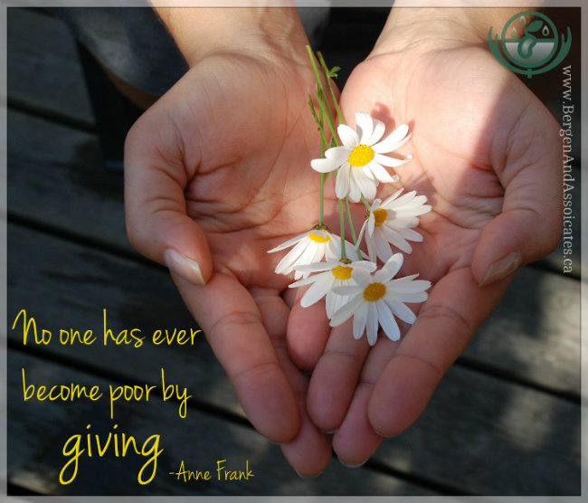 No one has ever become poor by giving. Quote by Anne Frank, child of WWII famous autobiography, poster by Bergen and ASsociates Counselling in Winnipeg